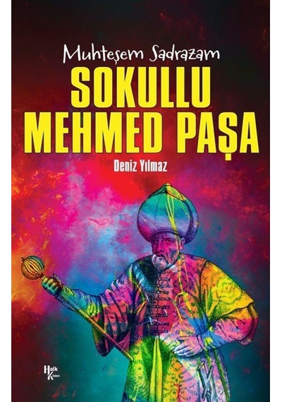 Muhteşem Sadrazam: Sokullu Mehmed Paşa - Deniz Yılmaz - Halk Kitabevi