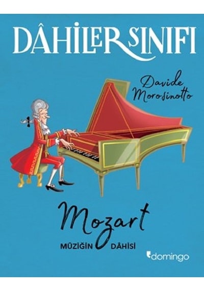 Dahiler Sınıfı-Mozart Müziğin Dahis - Davide Morosinotto - Domingo Yayınevi