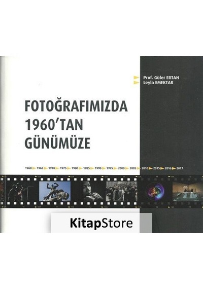 Fotoğrafımızda 1960'tan Günümüze - Güler Ertan -  Leyla Emektar - Alternatif Yayıncılık