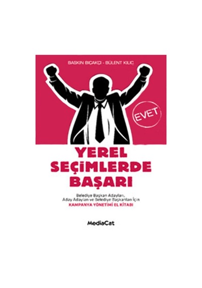 Yerel Seçimlerde Başarı - Baskın Bıçakçı -  Bülent Kılıç - MediaCat Yayıncılık