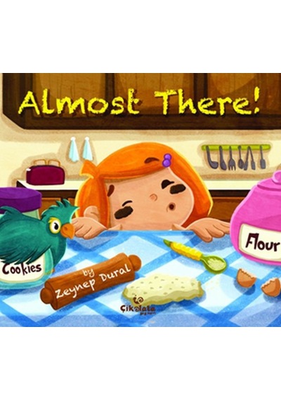 Almost There! - Zeynep Aktaş Dural - Çikolata Yayınevi