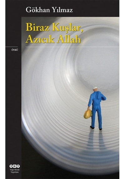 Biraz Kuşlar Azıcık Allah - Gökhan Yılmaz - Yapı Kredi Yayınları
