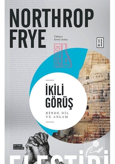İkili Görüş - Dinde Dil ve Anlam - Northrop Frye - Ketebe