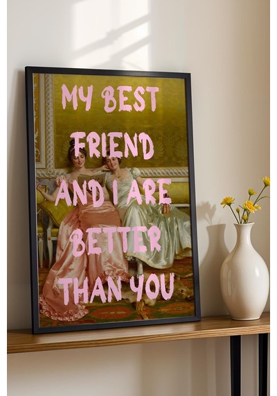 My Best Friend And I Are Better Than You Bff Çerçeveli Tablo En Yakın Arkadaşa Hediye Esprili Sanat Altered Art