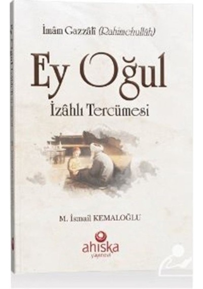 Ey Oğul İzahlı Tercümesi - M. İsmail Kemaloğlu - Ahıska Yayınevi
