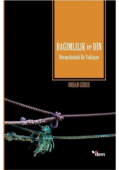 Bağımlılık ve Din - Orhan Gürsu - Dem Yayınları