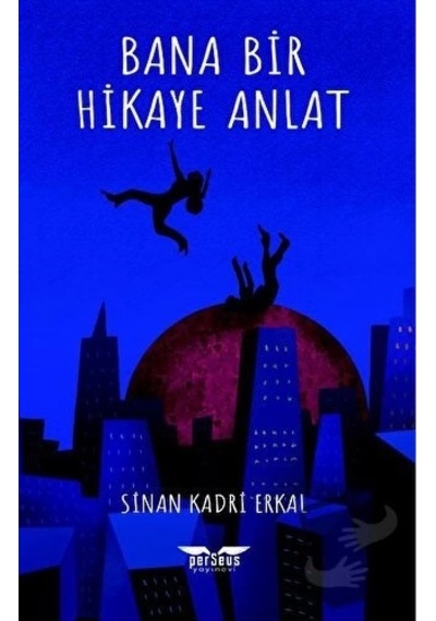Bana Bir Hikaye Anlat - Sinan Kadri Erkal - Perseus Yayınevi -