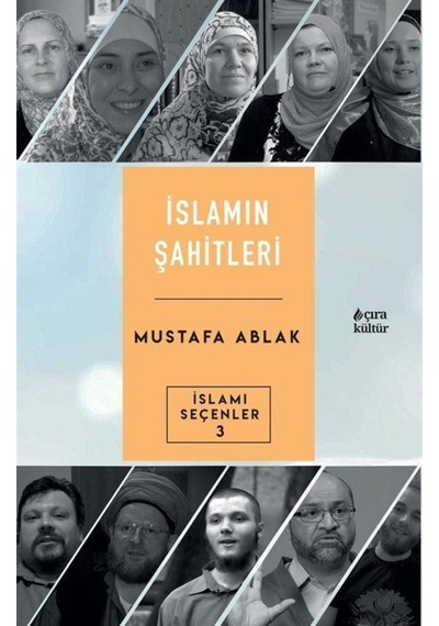 İslamın Şahitleri - İslami Seçenler 3 - Mustafa Ablak - Çıra Yayınları