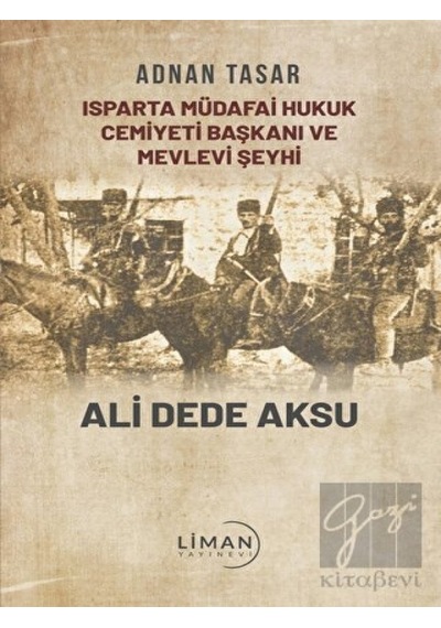 Isparta Müdafai Hukuk Cemiyeti Ve Mevlevi Şeyhi Ali Dede Aksu Liman Yayınevi - Liman Yayınevi