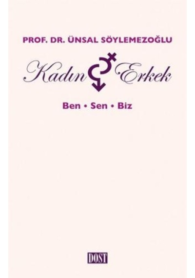 Kadın ve Erkek: Ben Sen Biz - Ünsal Söylemezoğlu - Dost Kitabevi