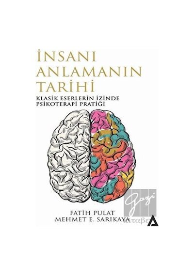 İnsanı Anlamanın Tarihi-Klasik Eserlerin İzinde Psikoterapi Pratiği - Fatih Pulat - Kanon Kitap