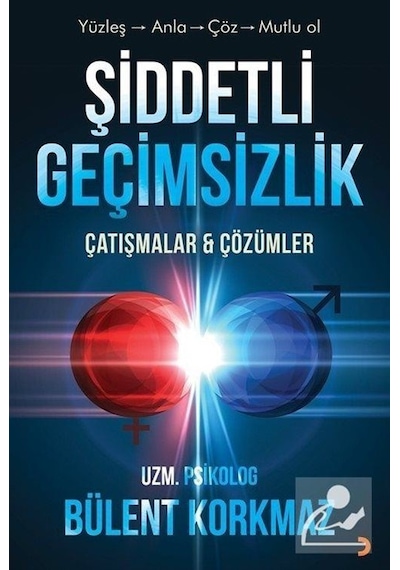 Şiddetli Geçimsizlik - Çatışmalar ve Çözümler - Bülent Korkmaz - Cinius