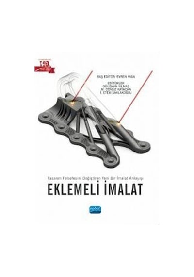 Eklemeli İmalat  - Tasarım Felsefesini Değiştiren Yeni Bir İmalat Anlayışı - Nobel Akademik Yayıncılık