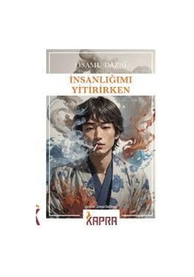 İnsanlığımı Yitirirken - Osamu Dazai - Kapra Yayınları