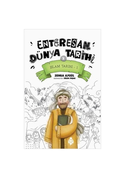 İslam Tarihi 1 - Enteresan Dünya Tarihi 3 - Zehra Aygül - Uğurböceği