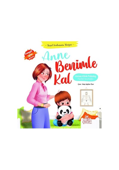 Anne Benimle Kal - Yusuf Korkusunu Yeniyor - Pedagojik Eğitim Hikayeleri - Fazilet Seyitoğlu - Nesil Çocuk Yayınları
