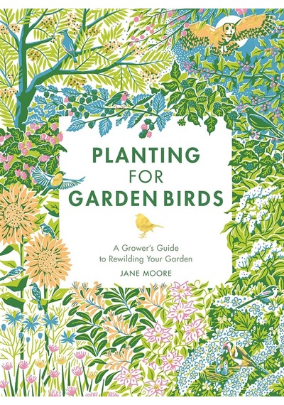 Planting For Garden Birds: A Grower's Guide To Creating A Bird-friendly Habitat