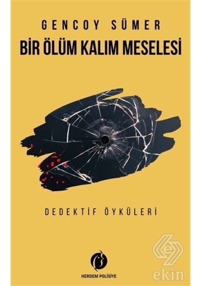 Bir Ölüm Kalım Meselesi - Dedektif Öyküleri - Gencoy Sümer - Herdem Kitap