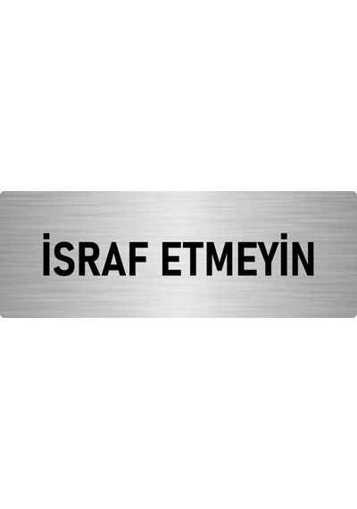 Metal Yönlendirme Levhası, Departman Kapı Isimliği Israf Etmeyin 5x20 Cm Gümüş Renk