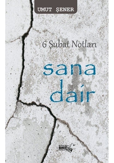6 Şubat Notları Sana Dair - Umut Şener - Sınırsız Kitap