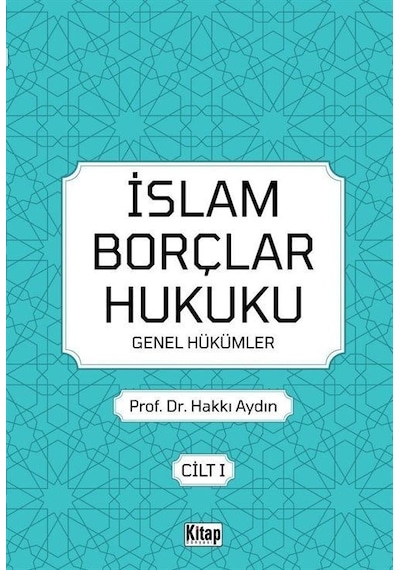 İslam Borçlar Hukuku Genel Hükümler Cilt  -  1 - Hakkı Aydın - Kitap Dünyası