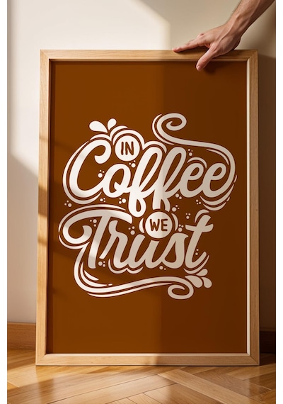 In Coffee We Trust Çerçeveli Tablo - Dekoratif Çerçeveli Motivasyon Poster Tablo