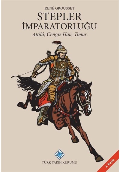 Stepler İmparatorluğu: Attila Cengiz Han Timur - Rene Grousset - Türk Tarih Kurumu Yayınları