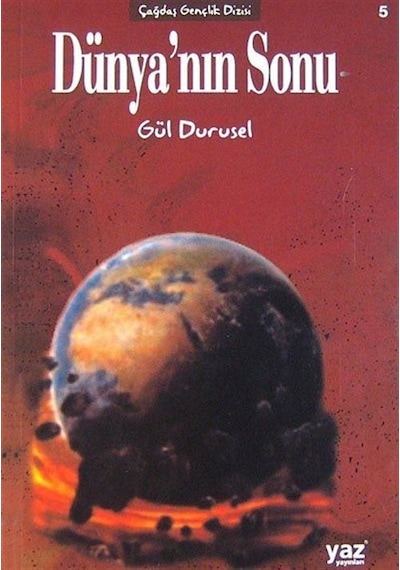 Dünya'nın Sonu / Gül Durusel