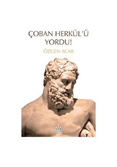 Çoban Herkül'Ü Yordu! Özgen Acar Arkadaş Yayınları