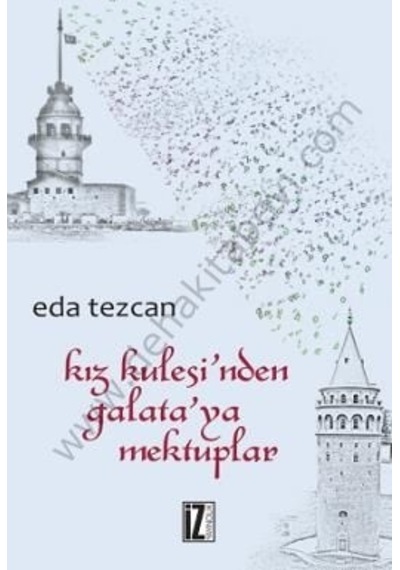 Kız Kulesi'nden Galata'ya Mektuplar  - Eda Tezcan  - İz Yayıncılık