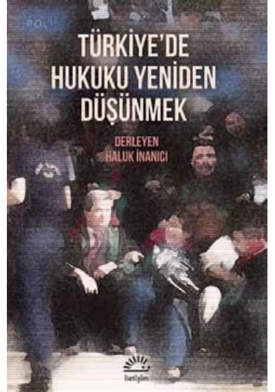 Türkiye'de Hukuku Yeniden Düşünmek- İletişim Yayınları