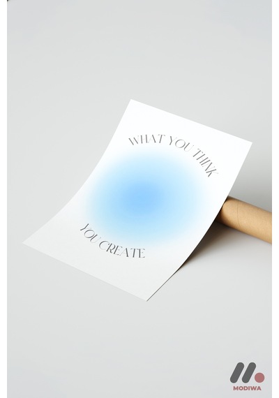 What You Think You Create Mavi, Çerçevesiz Yüksek Kalite Duvar Afişi - Kişiye Özel Hediye