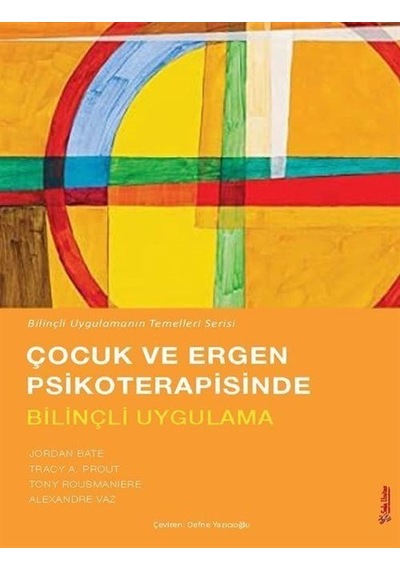 Çocuk Ve Ergen Psikoterapisinde Bilinçli Uygulama / Alexandre Vaz
