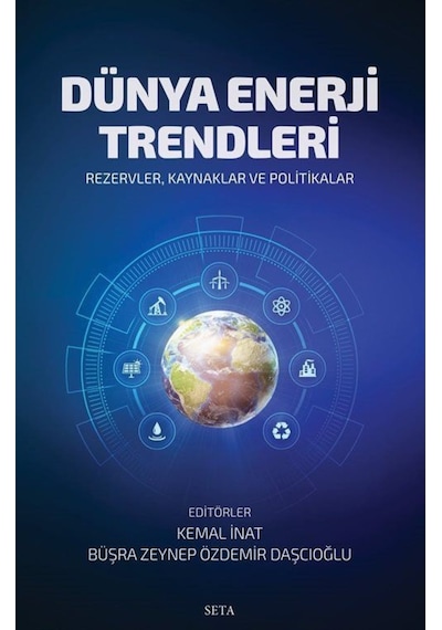 Dünya Enerji Trendleri: Rezervler - Kaynaklar ve Politikalar- Seta Yayınları