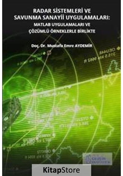 Radar Sistemleri ve Savunma Sanayii Uygulamaları-MATLAB Uygulamaları ve Çözümlü Örneklerle Birlik Aydemir - Bilim & Teknik 9660377
