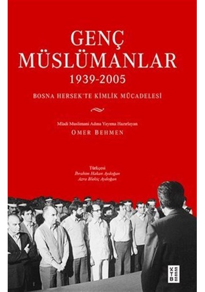 Genç Müslümanlar 1939-2005 / Bosna Hersek'te Kimlik Mücadele...