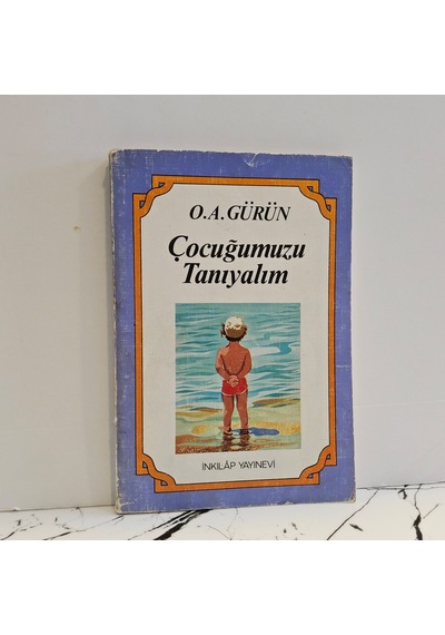 Çocuğumuzu Tanıyalım- O. A. Gürün