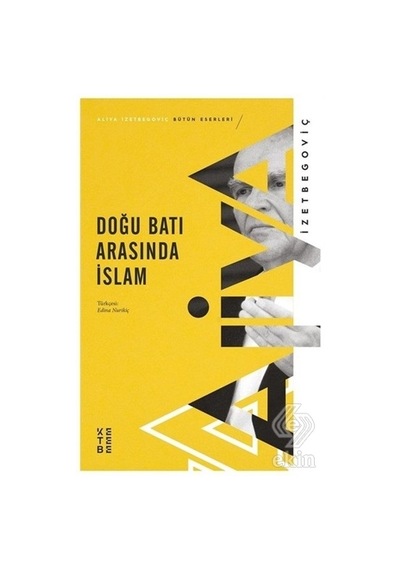 Doğu Batı Arasında Islam/Aliya Izzetbegoviç