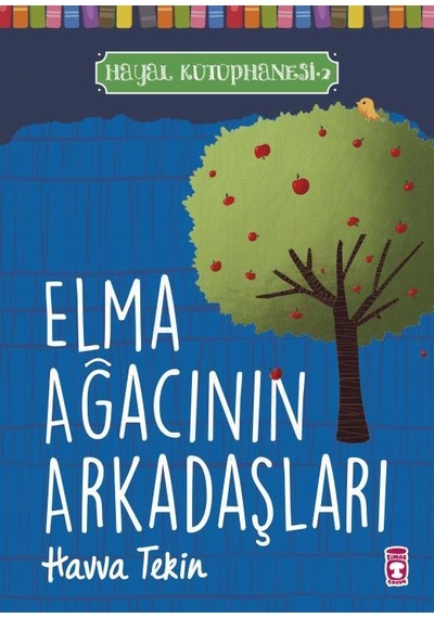 Elma Ağacının Arkadaşları - Hayal Kütüphanesi 2-Havva Tekin - Timaş Çocuk