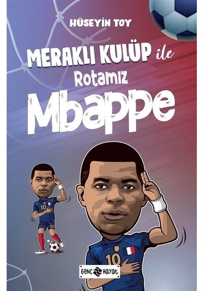 Meraklı Kulüp İle Rotamız Mbappe - Hüseyin Toy - Genç Hayat