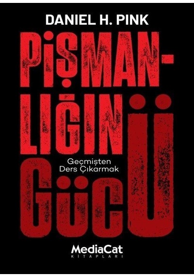 Pişmanlığın Gücü - Daniel H. Pink - MediaCat Yayıncılık
