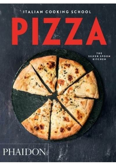 Italian Cooking School: Pizza - The Silver Spoon Kitchen - Phaidon