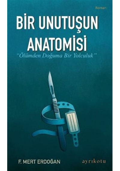 Bir Unutuşun Anatomisi / F. Mert Erdoğan