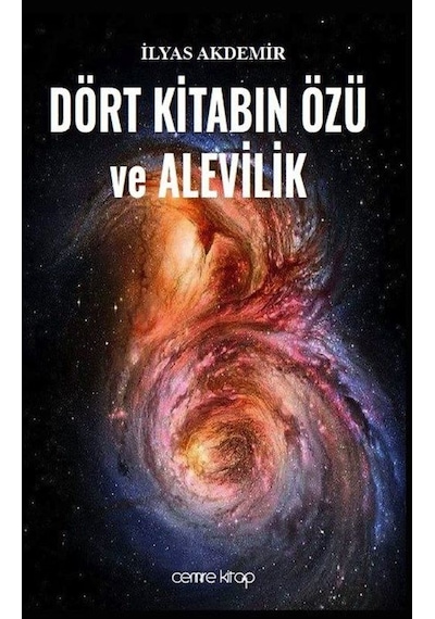 Dört Kitabın Özü ve Alevilik - İlyas Akdemir - Cemre Kitap Yayın