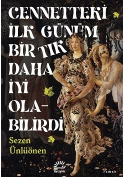 Cennetteki İlk Günüm Bir Tık Daha İyi Olabilirdi - Sezen Ünlüönen - İletişim Yayınları