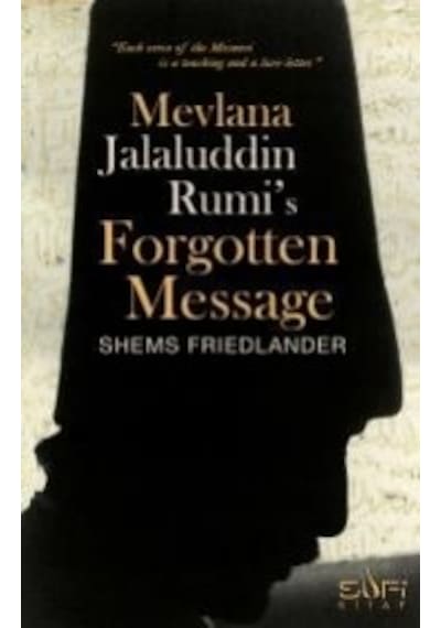 Mevlana Jalaluddin Rumis Forgotten Message - Shems Friedlander - Sufi Kitap