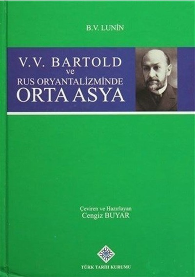 V.V. Bartold ve Rus Oryantalizminde Orta Asya (Ciltli) / Boris...