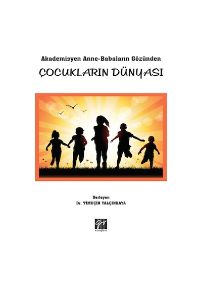 Gazi Kitabevi - Akademisyen Anne-Babaların Gözünden Çocukların Dünyası-Dr. Timuçin Yalçınkaya