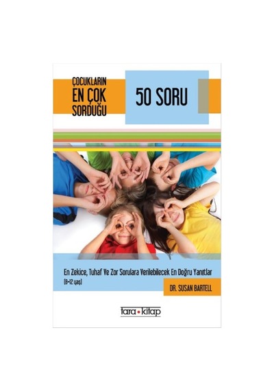 Çocukların En Çok Sorduğu 50 Soru - Susan Bartell - Tara Kitap