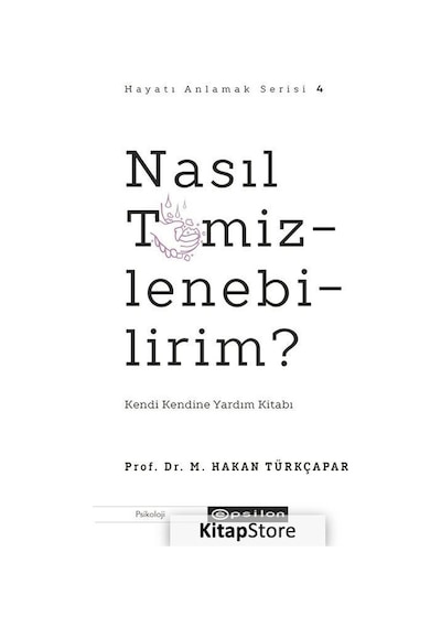 Nasıl Temizlenebilirim? Kendi Kendine Yardım Kitabı - M. Hakan Türkçapar - Epsilon Yayınevi